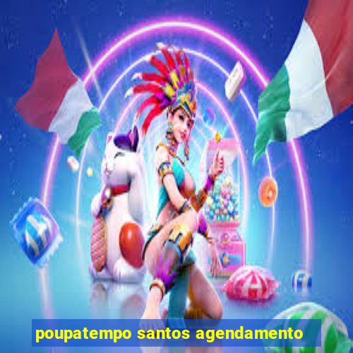 poupatempo santos agendamento